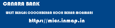 CANARA BANK  WEST BENGAL COOCHBEHAR KOCH BEHAR MOAMARI  micr code
